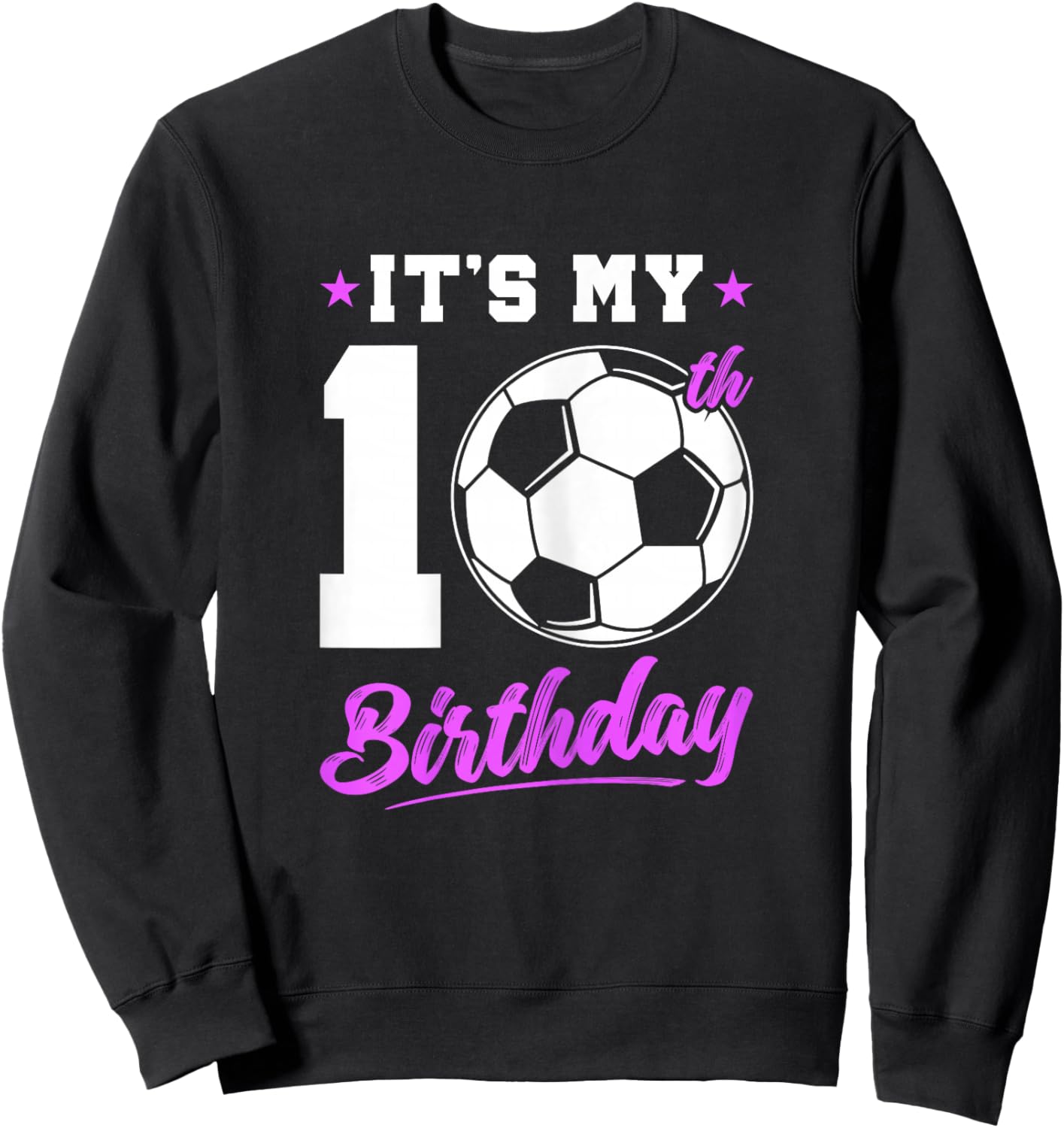 10 Years Old Girl 10th Birthday Gift Soccer Birthday Girl Sweatshirt - Sweatshirt | Black