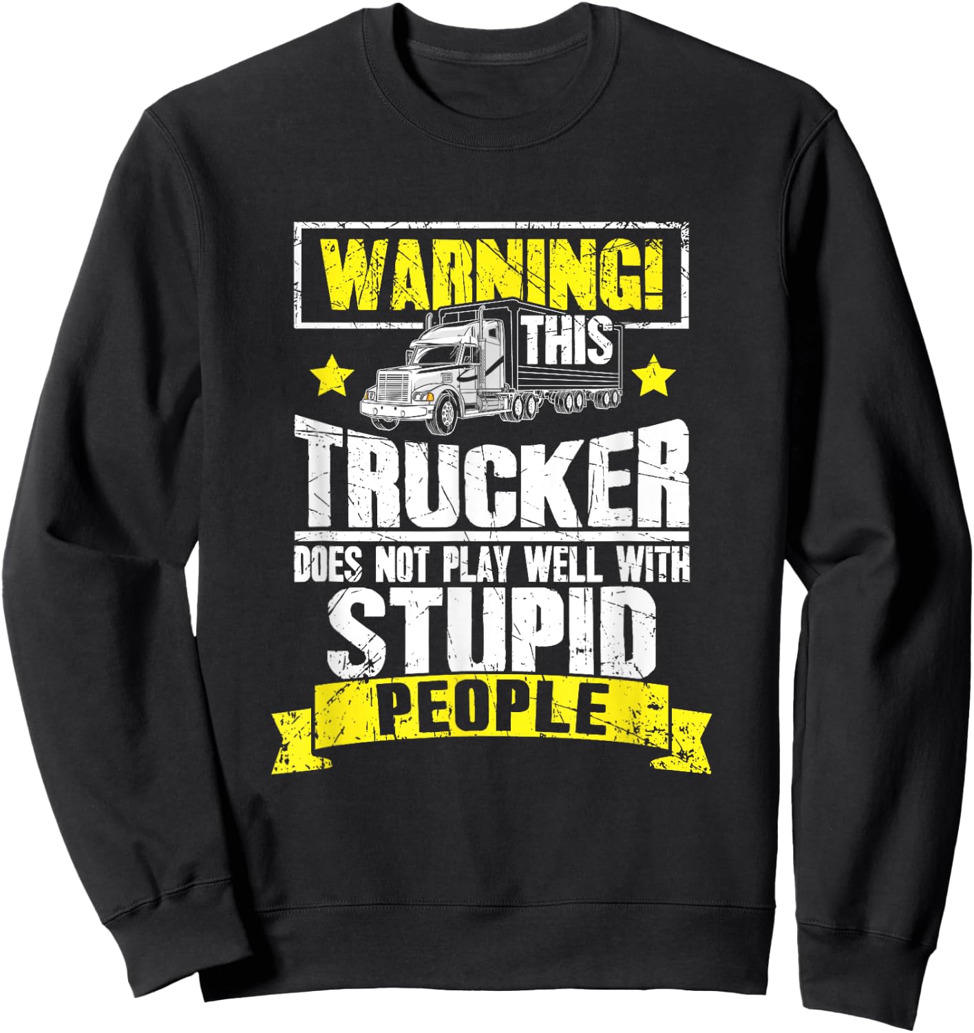 Truck Driver Gift Warning This Trucker Does Not Play Well Sweatshirt - Sweatshirt | Black
