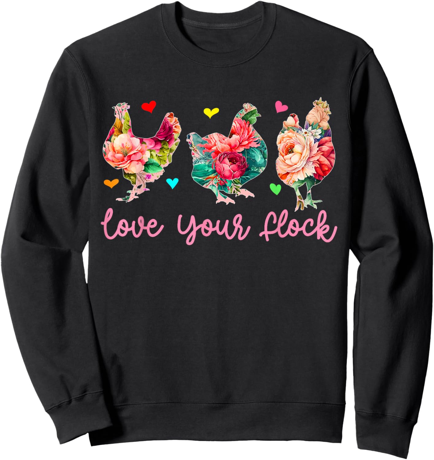 Love Your Flock Three Floral Chickens Farmer Lover Family Sweatshirt - Sweatshirt | Black