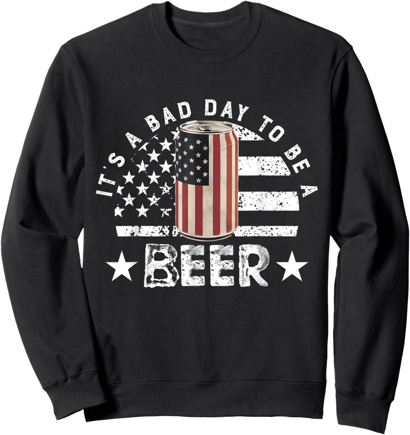It's a Bad Day to Be a Cold Beer Vintage US Flag 4th of July Sweatshirt - Sweatshirt | Black