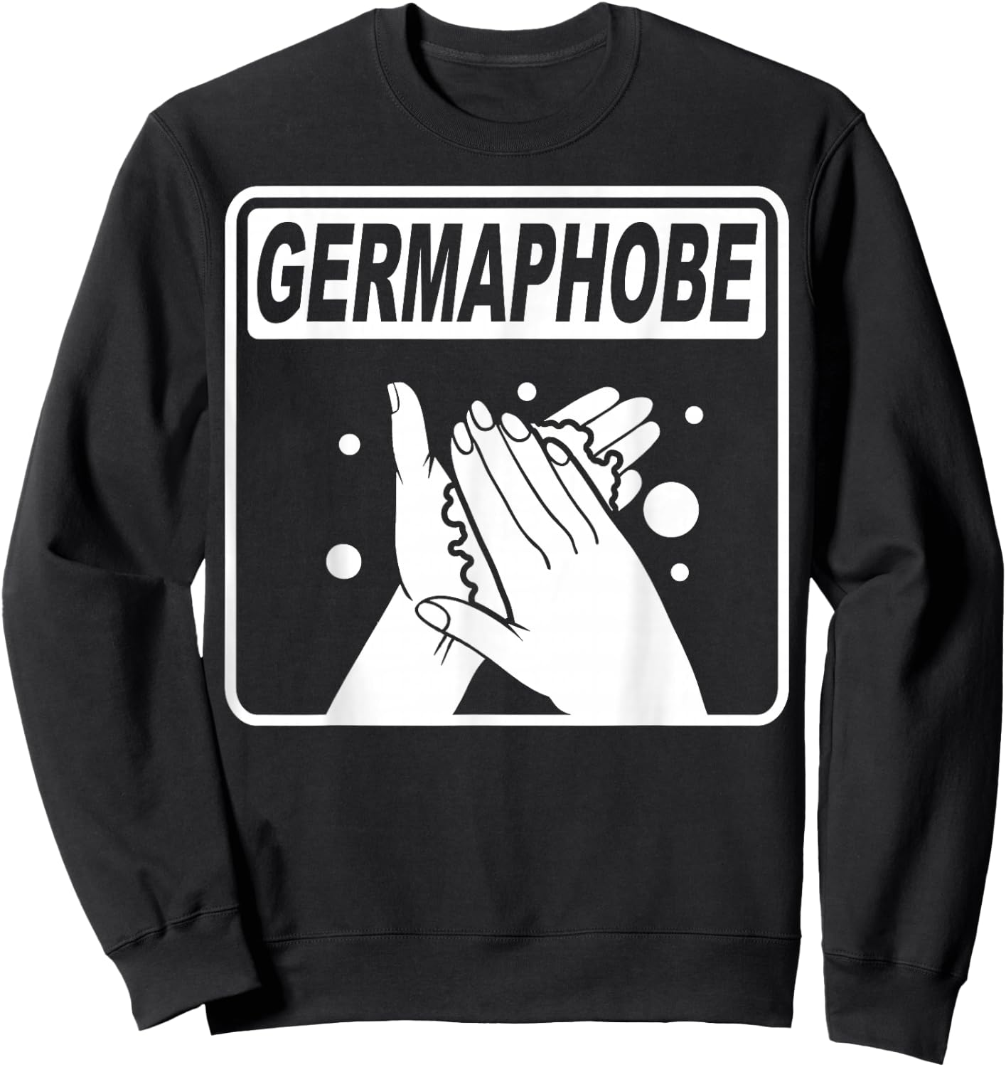 Germaphobe Gifts Men Women Kids Funny Germaphobe Sweatshirt - Sweatshirt | Black