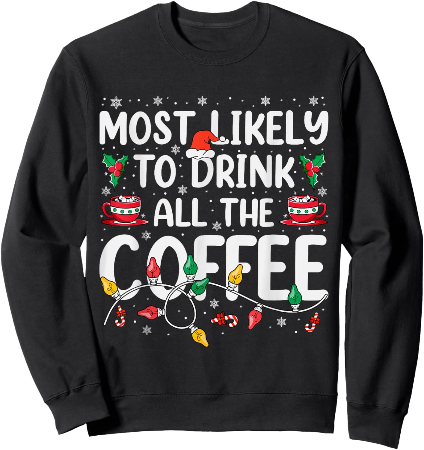 Most Likely To Drink All Santa's Coffee Matching Christmas Sweatshirt - Sweatshirt | Black
