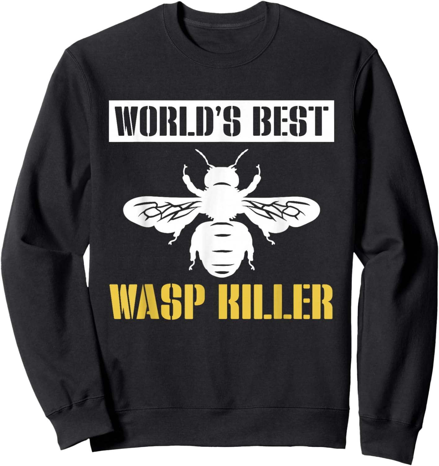 Worlds Best Wasp Killer Pest Repeller Sweatshirt - Sweatshirt | Black