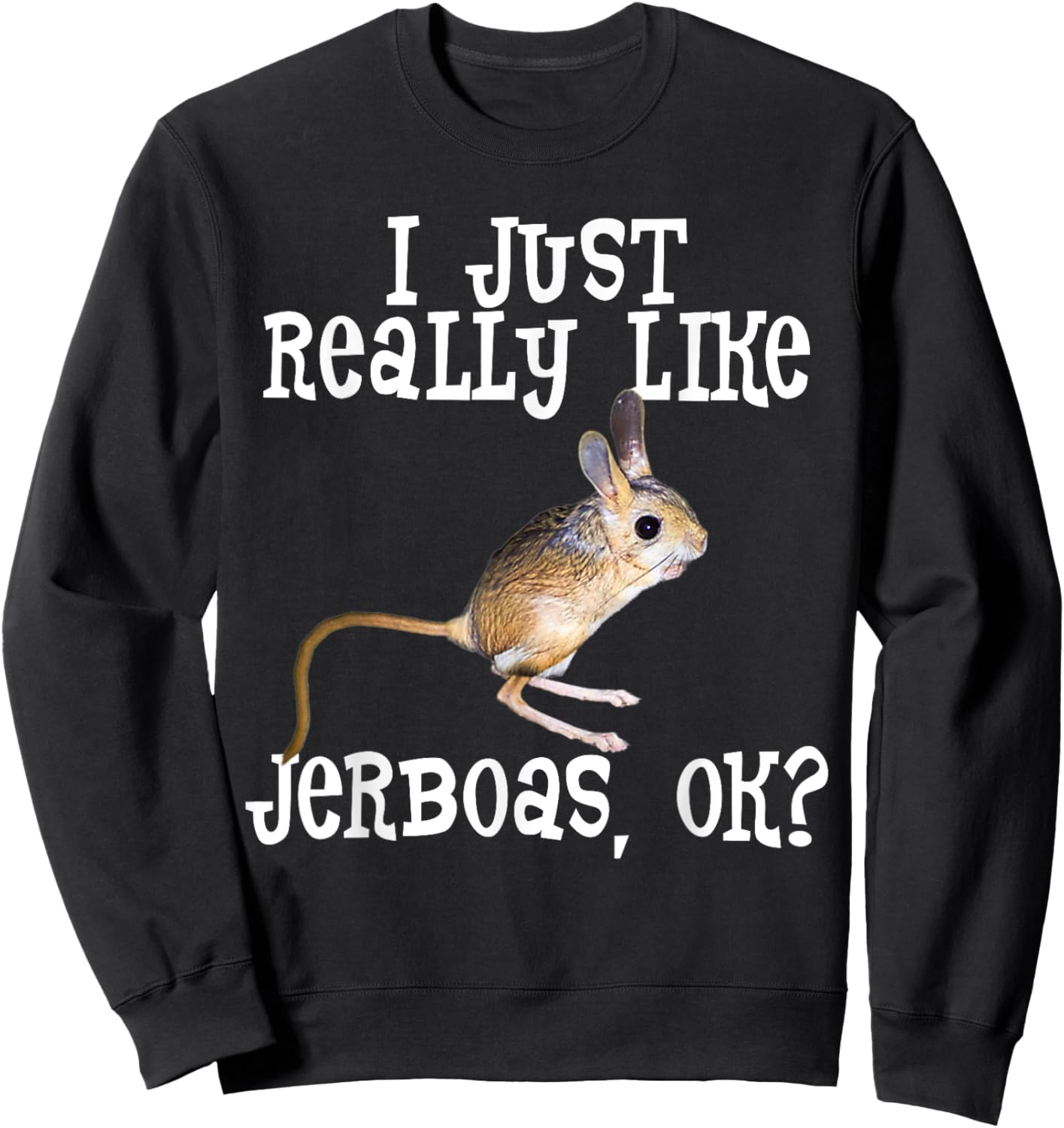 Jerboa Gifts Men Women Kid Girl Really Like Jebroas Sweatshirt - Sweatshirt | Black