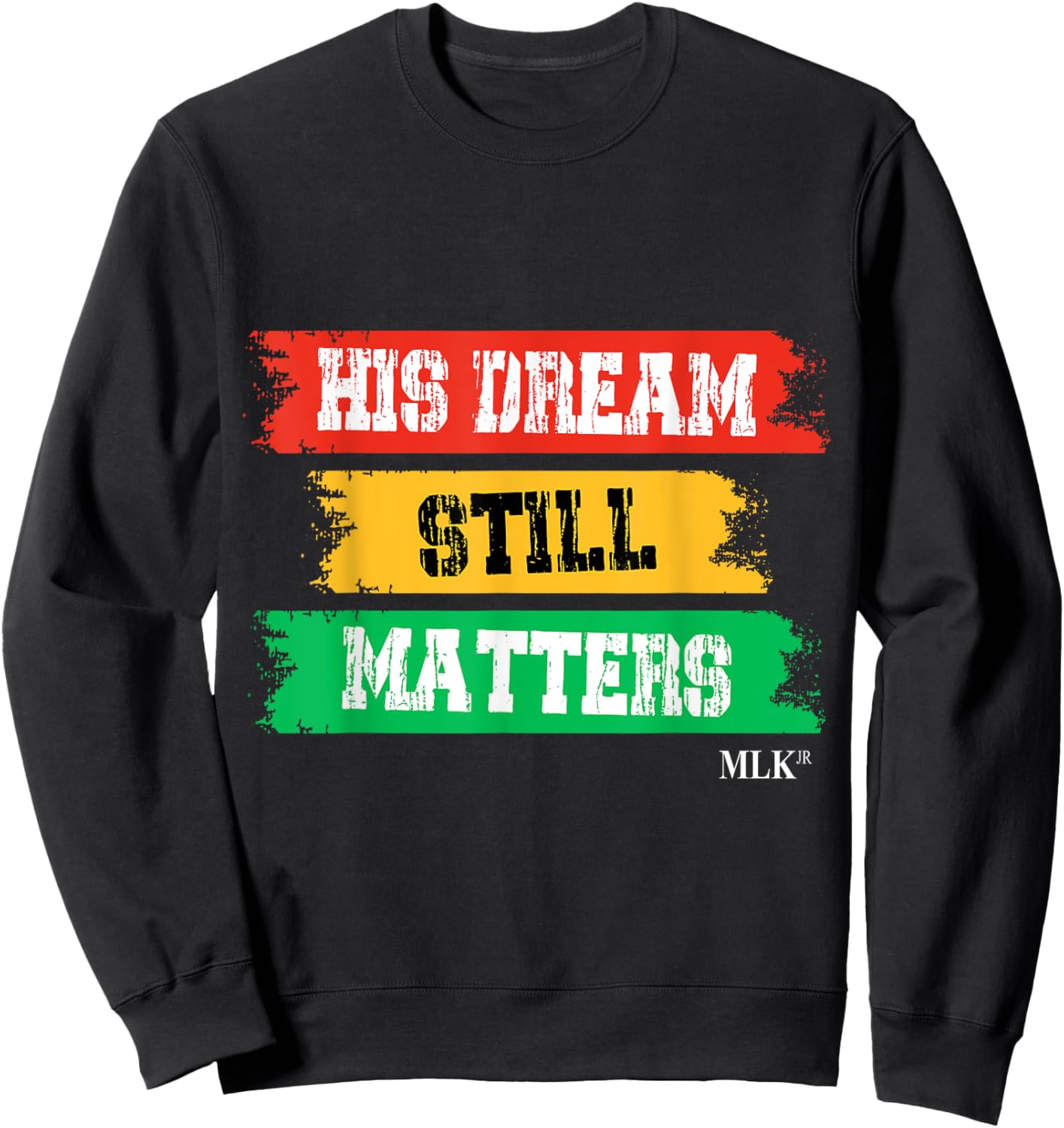 His Dream Still Matters Martin Luther King Day Social Quotes Sweatshirt - Sweatshirt | Black