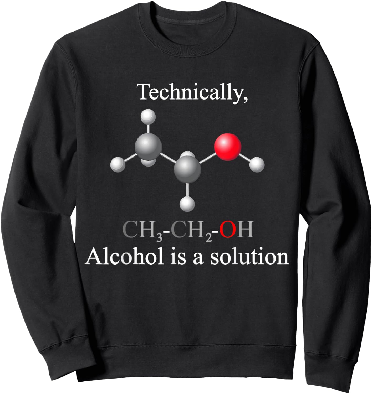 Technically, Alcohol is a Solution Funny Nerd Beer Chemistry Sweatshirt - Sweatshirt | Black