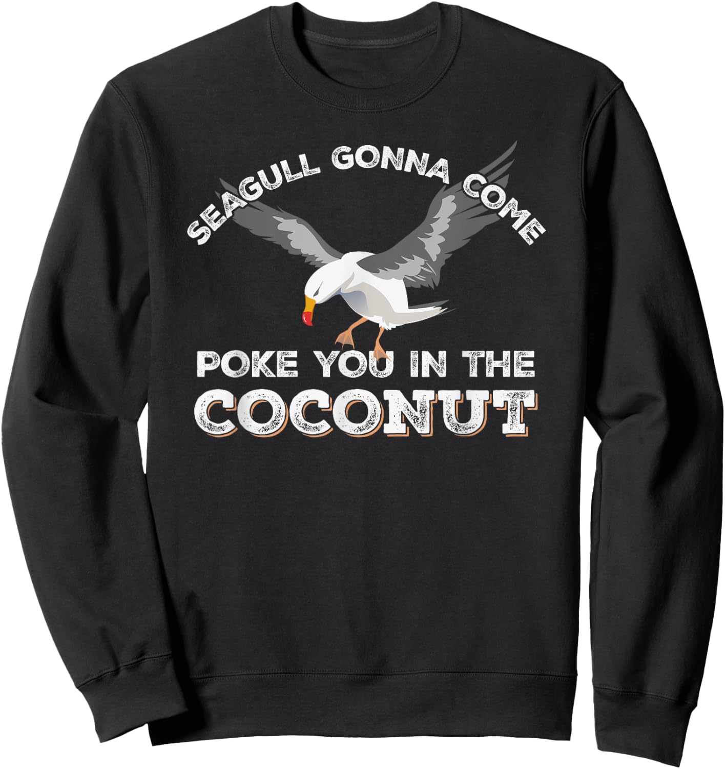 Seagulls Stop It Now Shirt Poke You In The Coconut Sweatshirt - Sweatshirt | Black