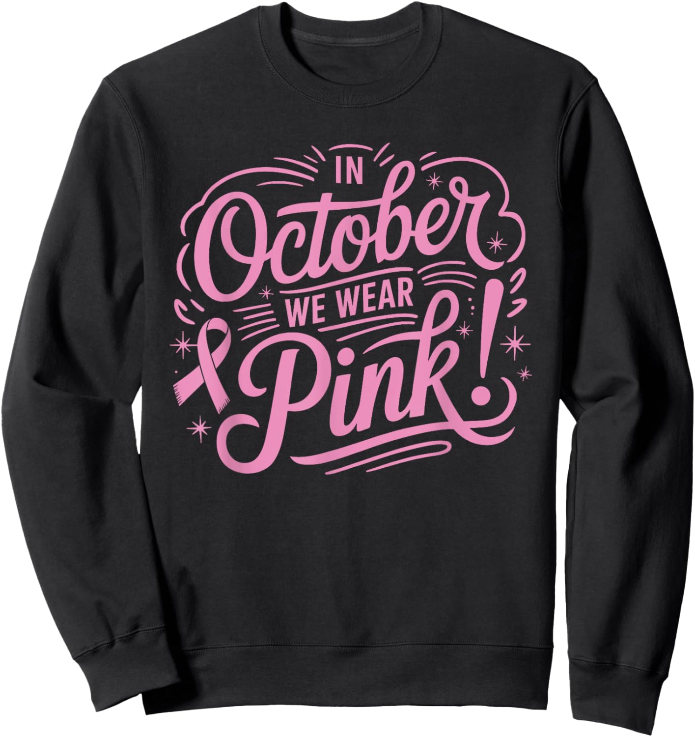 Breast Cancer Awareness In October We Wear Pink October Sweatshirt - Sweatshirt | Black