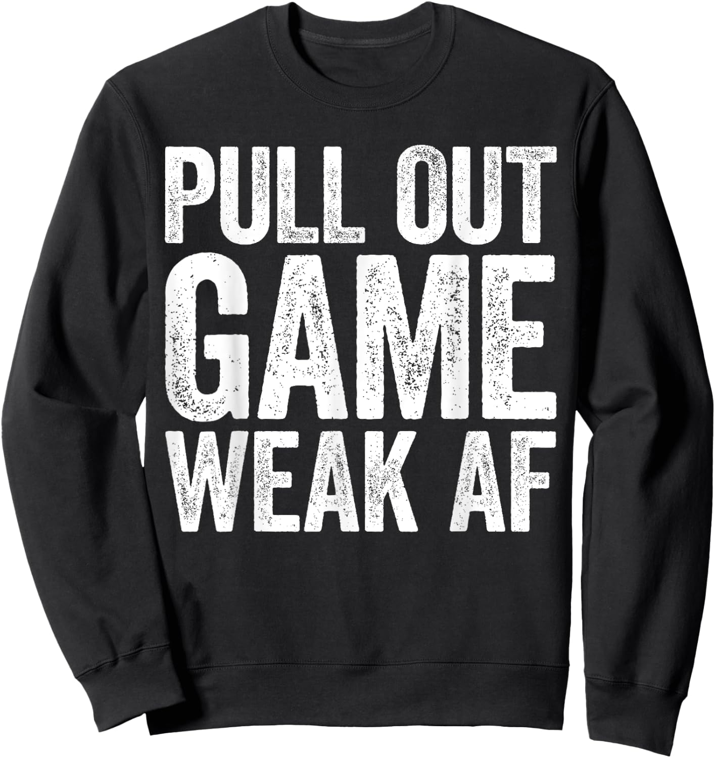 Pull Out Game Weak AF Shirt Men Gamer Fathers Day Sweatshirt - Sweatshirt | Black