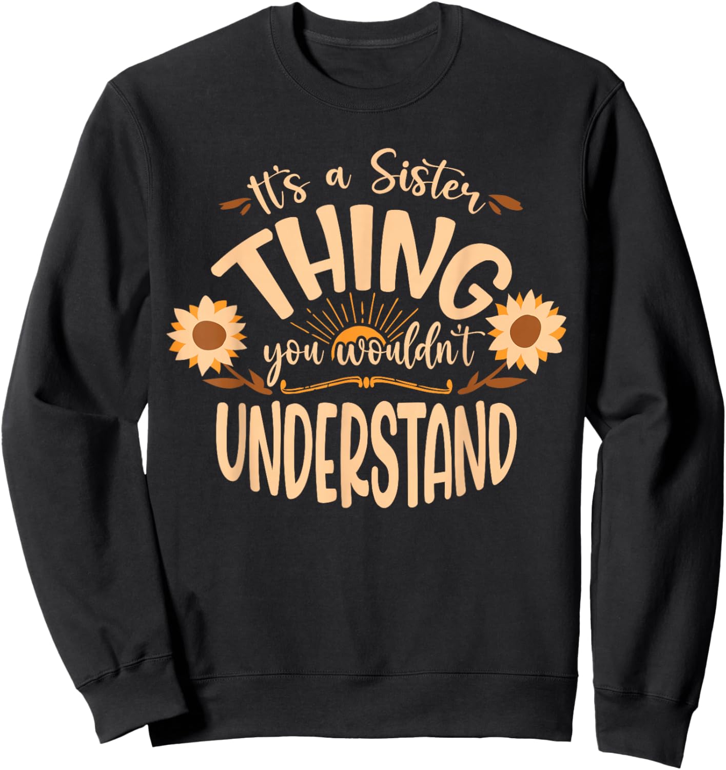 Its A Sister Thing You Wouldnt Understand Sweatshirt - Sweatshirt | Black