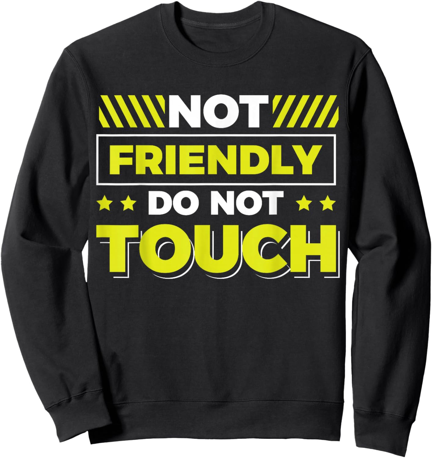 Not Friendly Do Not Touch Sweatshirt - Sweatshirt | Black