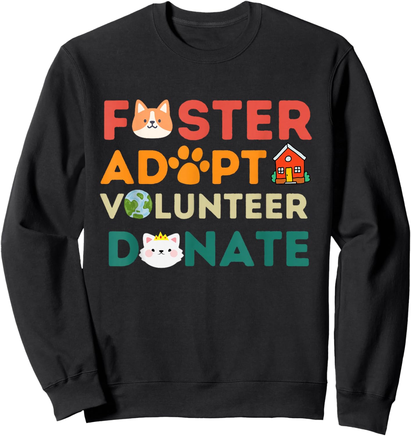Foster Adopt Volunteer Donate Animal Rescue Shelter pet Cute Sweatshirt - Sweatshirt | Black