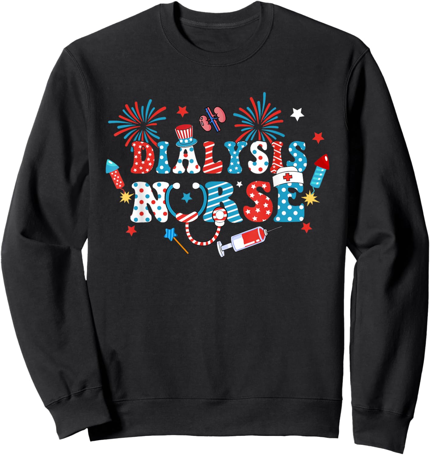 America USA Fireworks Dialysis Nurse 4th Of July Women Men Sweatshirt - Sweatshirt | Black