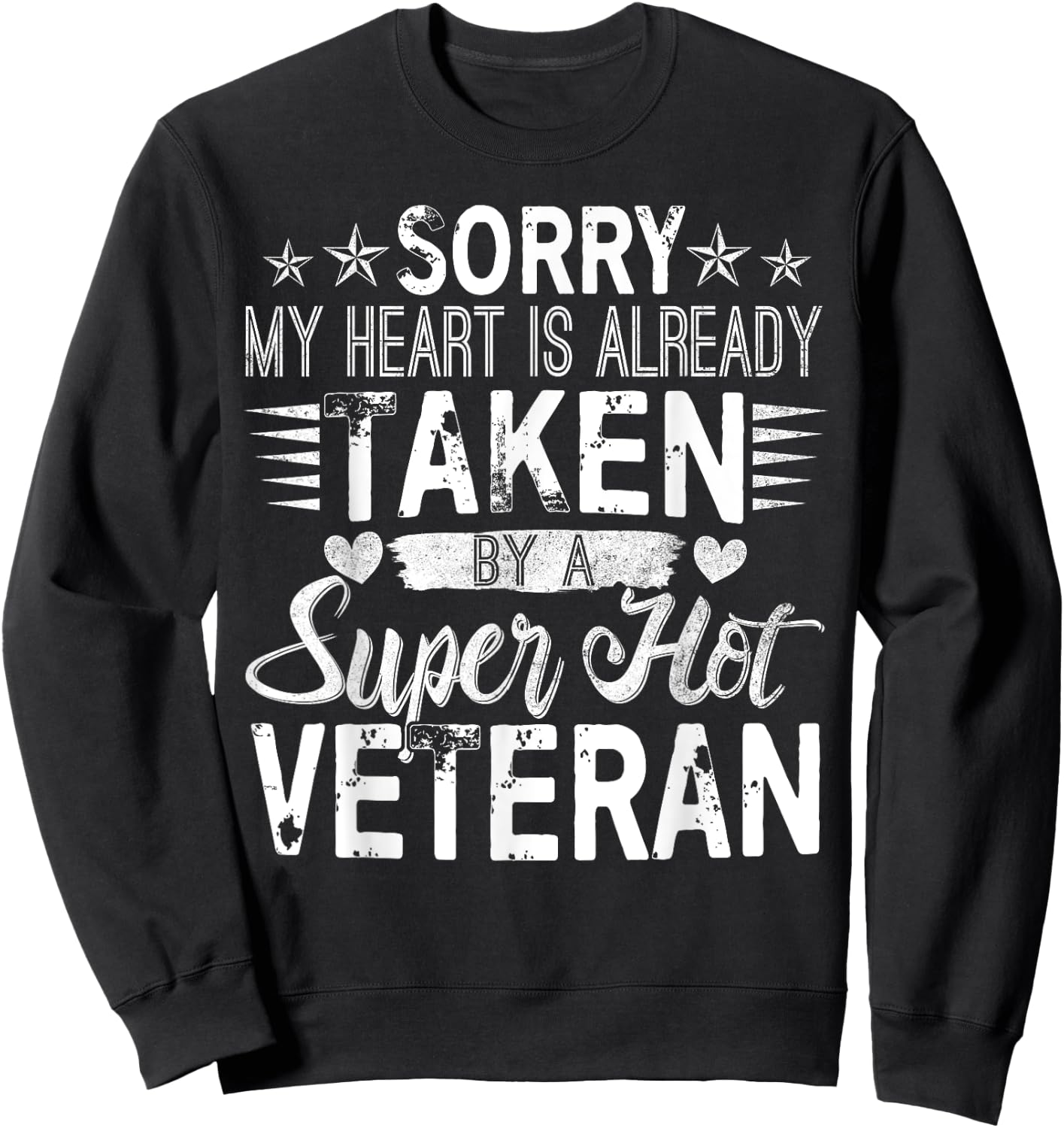 Sorry My Heart Is taken By A Super Hot Veteran Sweatshirt - Sweatshirt | Black