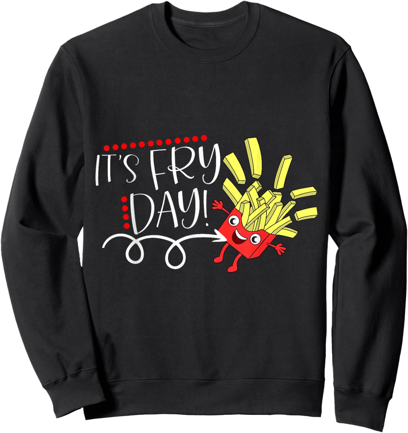 It's Fry Day, Funny French Fries Fast Food Lover Gifts Sweatshirt - Sweatshirt | Black