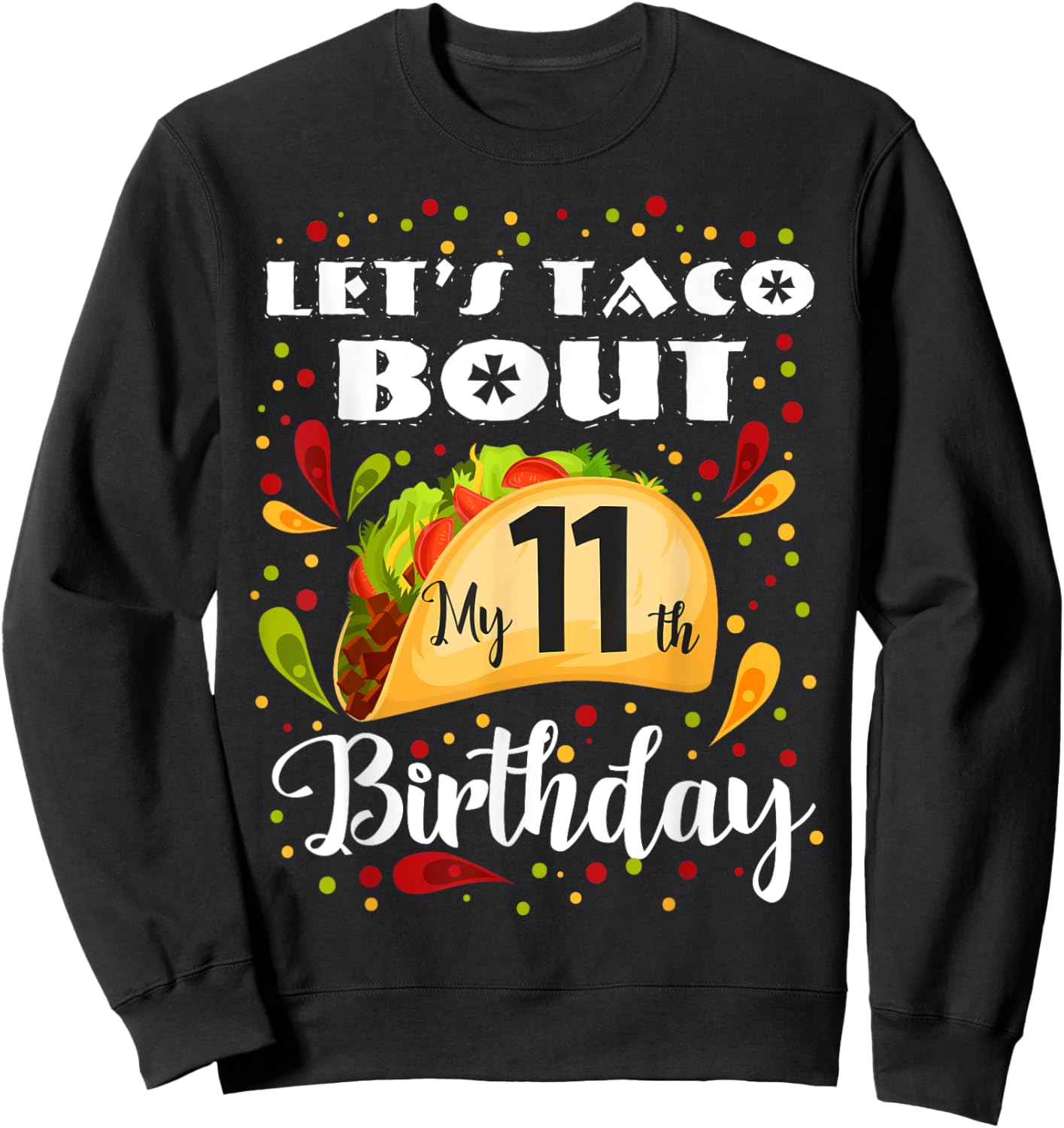 Let's Taco Bout My 11 Years Old Birthday Funny Matching Sweatshirt - Sweatshirt | Black