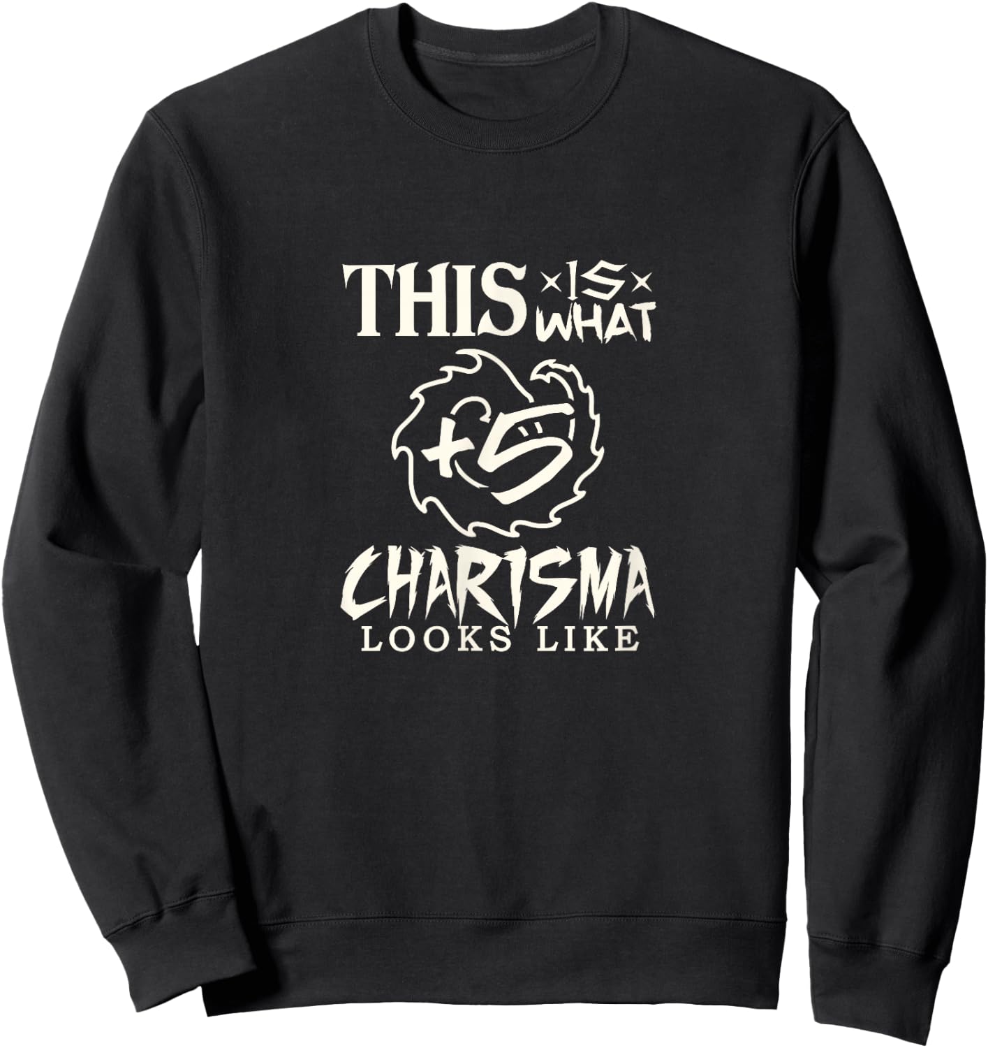 Funny tabletop RPG player This is plus 5 Charisma shirt Sweatshirt - Sweatshirt | Black