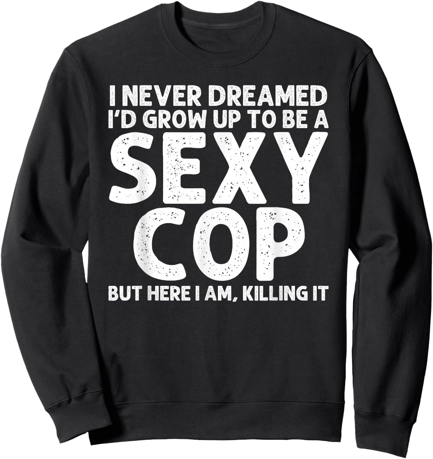 Funny Cop Design Women Police Officer Policeman Cop Sweatshirt - Sweatshirt | Black