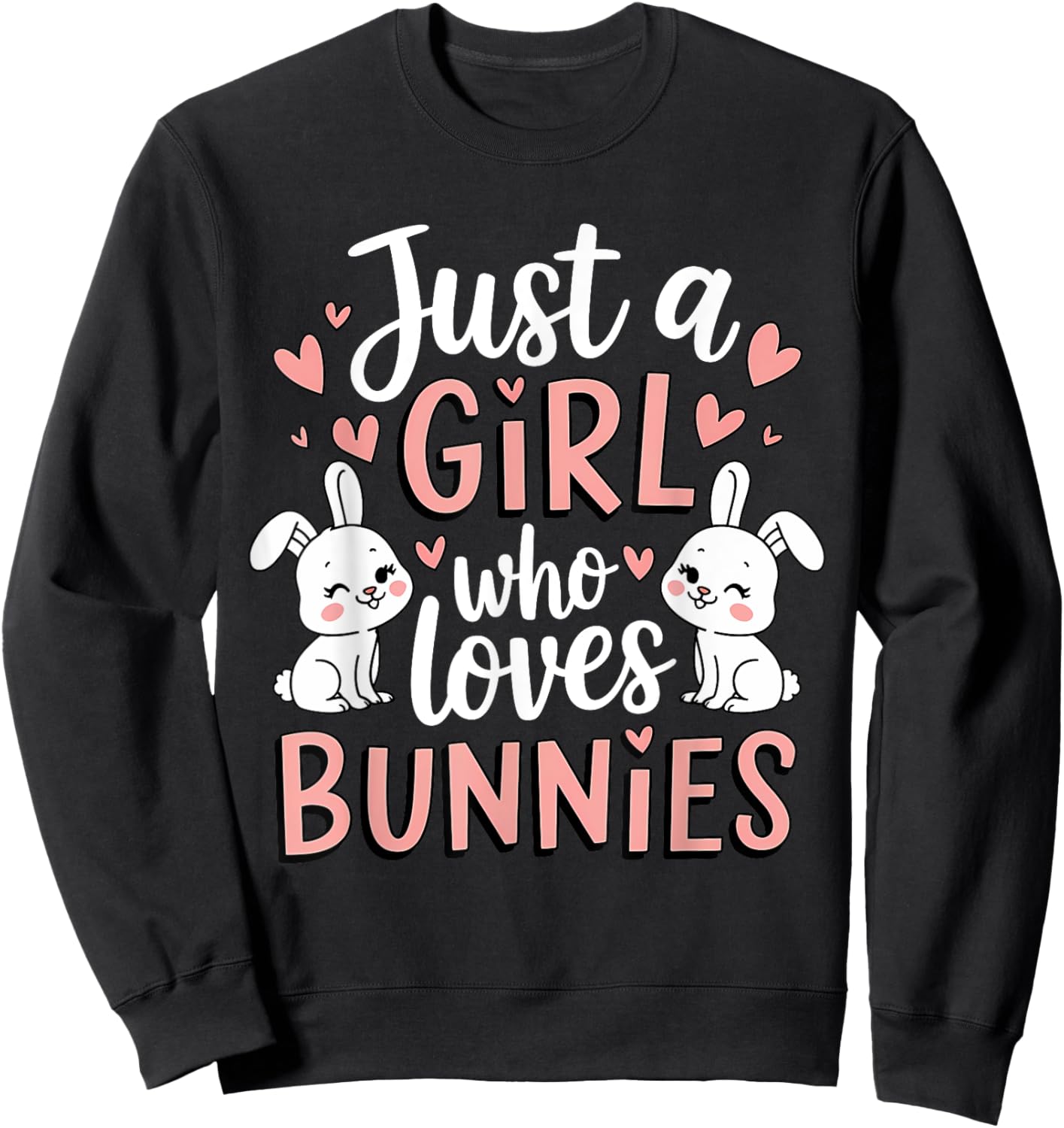 Just A Girl Who Loves Bunnies Bunny Lover Rabbit Bunny Sweatshirt - Sweatshirt | Black
