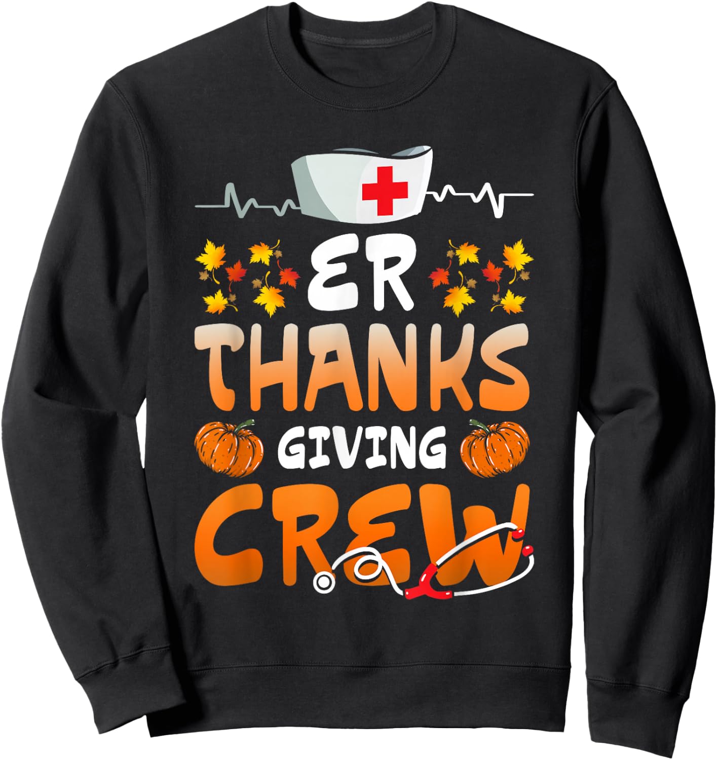 ER Thanksgiving Crew Emergency Nurses Scrub Top Men Women Sweatshirt - Sweatshirt | Black