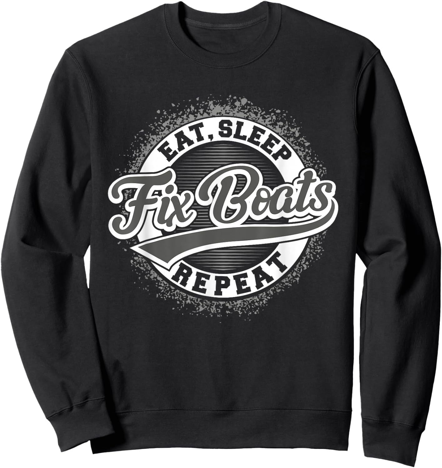 Boat Mechanic - Eat Sleep Fix Boats Repeat Sweatshirt - Sweatshirt | Black