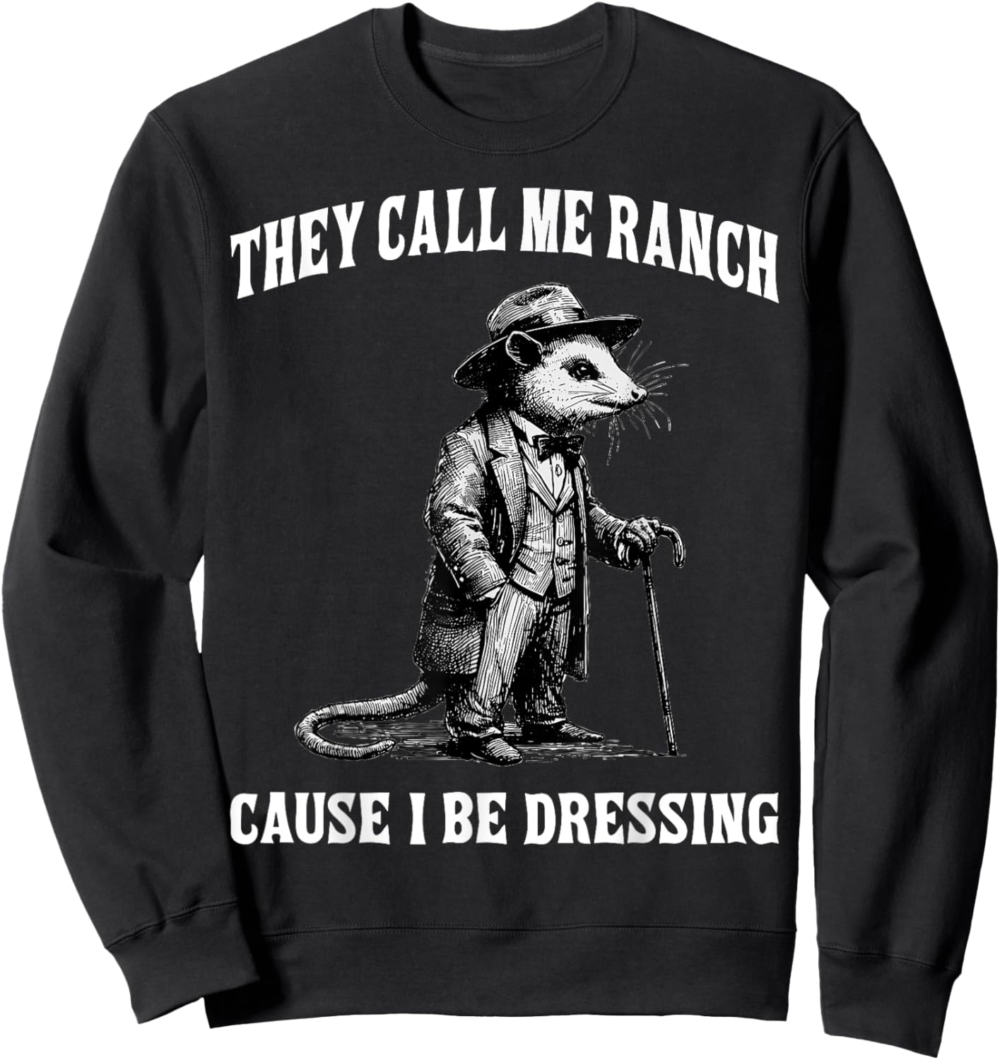 They Call Me Ranch Cause I Be Dressing Funny Mouse Meme Sweatshirt - Sweatshirt | Black