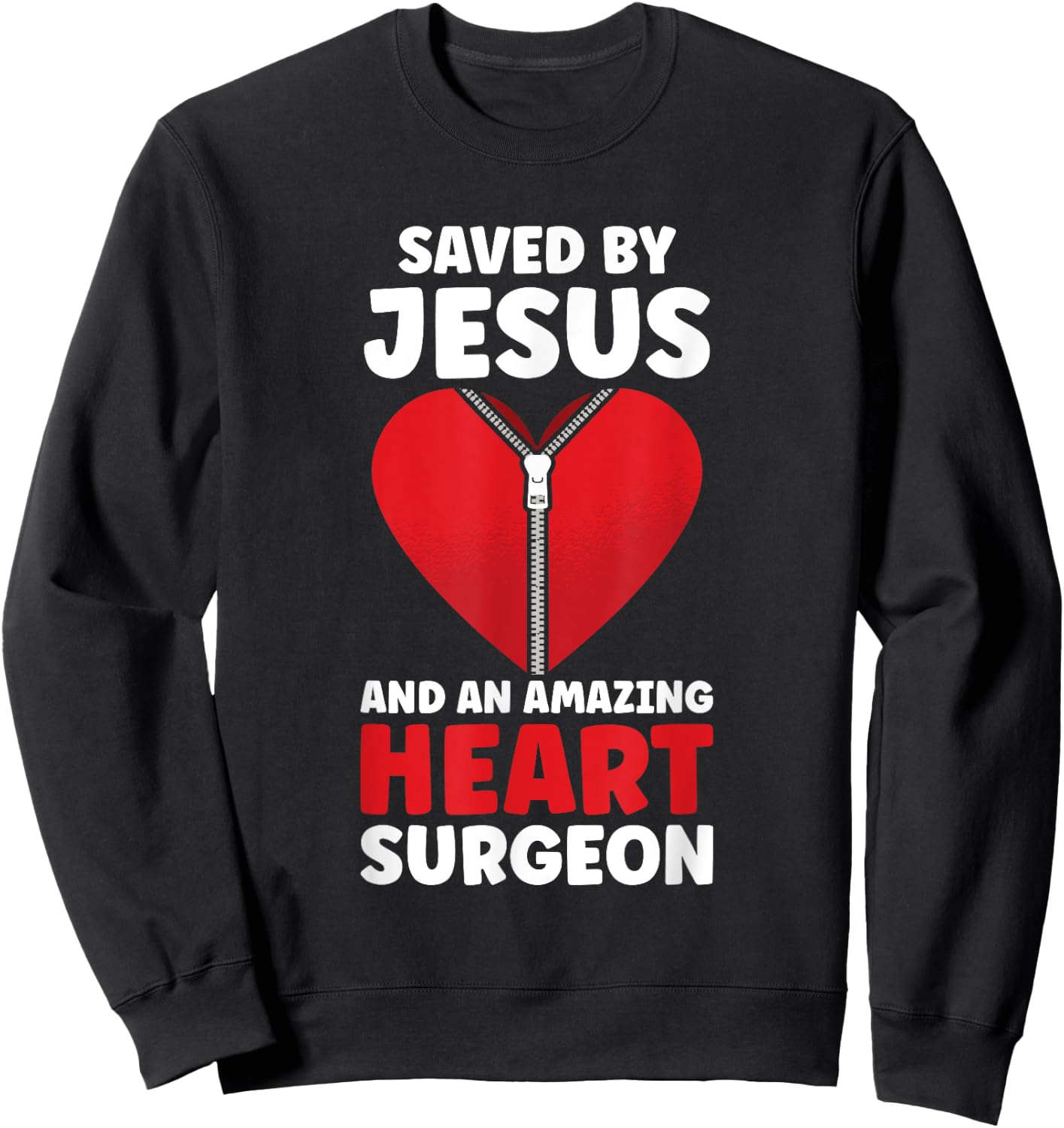 Saved by Jesus and an Amazing Heart Surgeon Doctor Patients Sweatshirt - Sweatshirt | Black