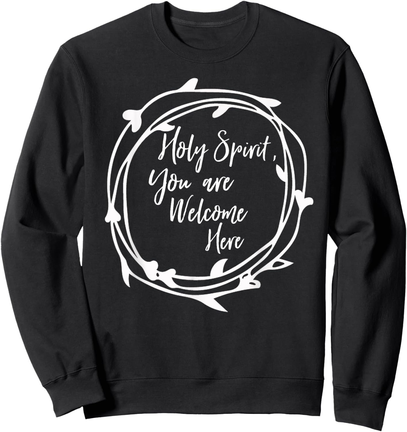 Holy Spirit You Are Welcome Here Christian Worship Leader Sweatshirt - Sweatshirt | Black