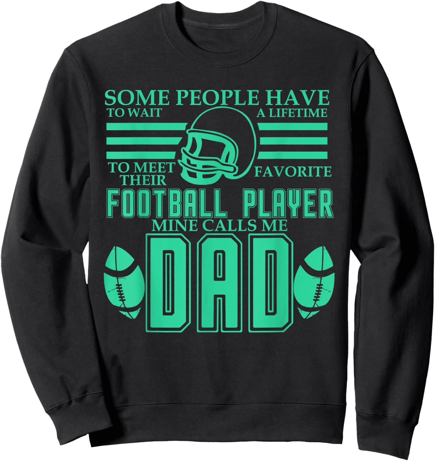 People Wait Meet Favorite Football Player Mine Calls Me Dad Sweatshirt - Sweatshirt | Black