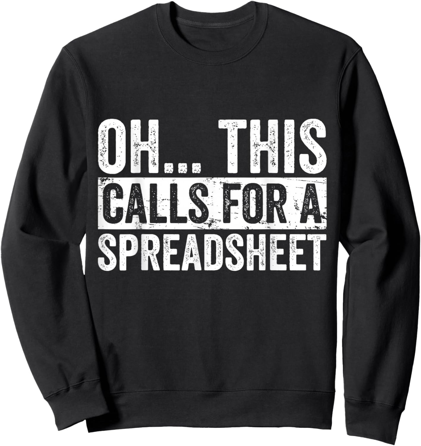 Oh This Calls For A Spreadsheet Funny Analyst Actuary Sweatshirt - Sweatshirt | Black