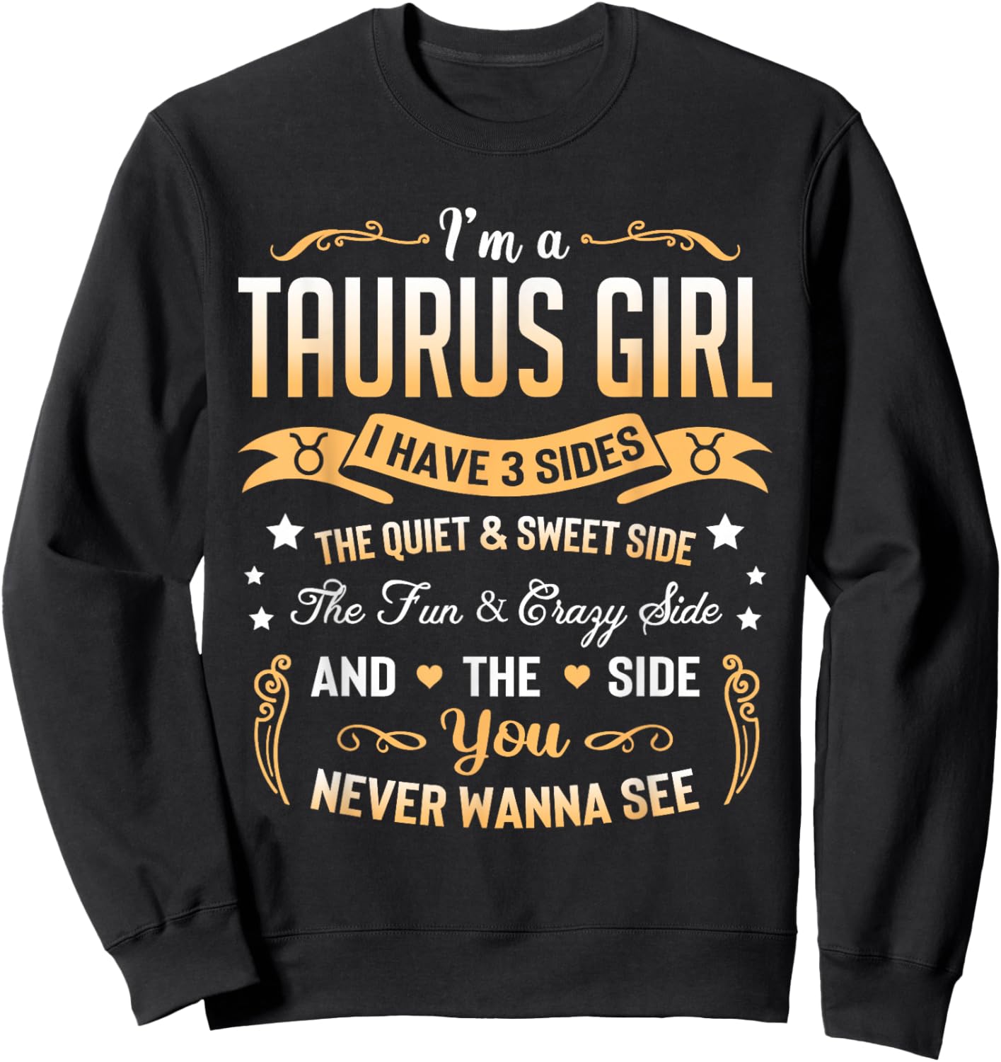 I'm a Taurus Girl I Have 3 Sides Taurus Birthday Sweatshirt - Sweatshirt | Black
