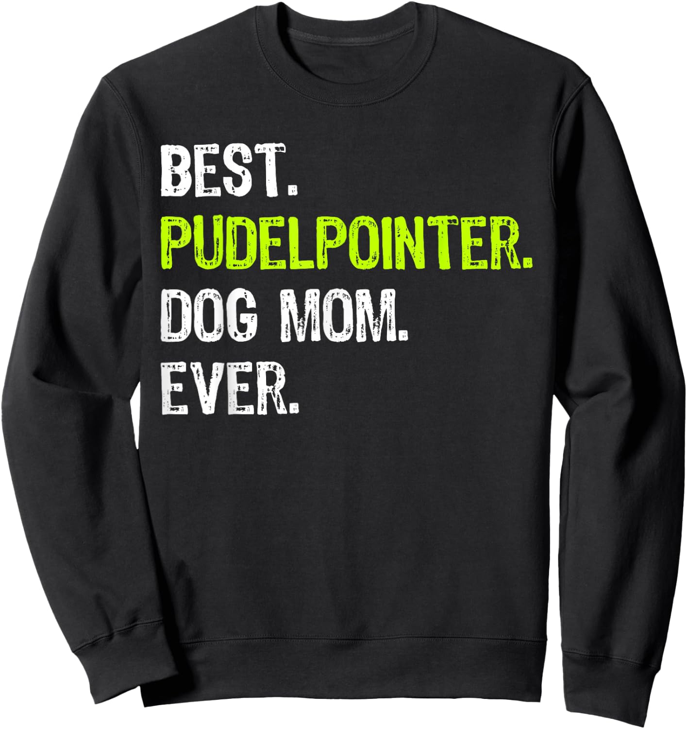 Best Pudelpointer Dog MOM Ever Dog Lovers Sweatshirt - Sweatshirt | Black