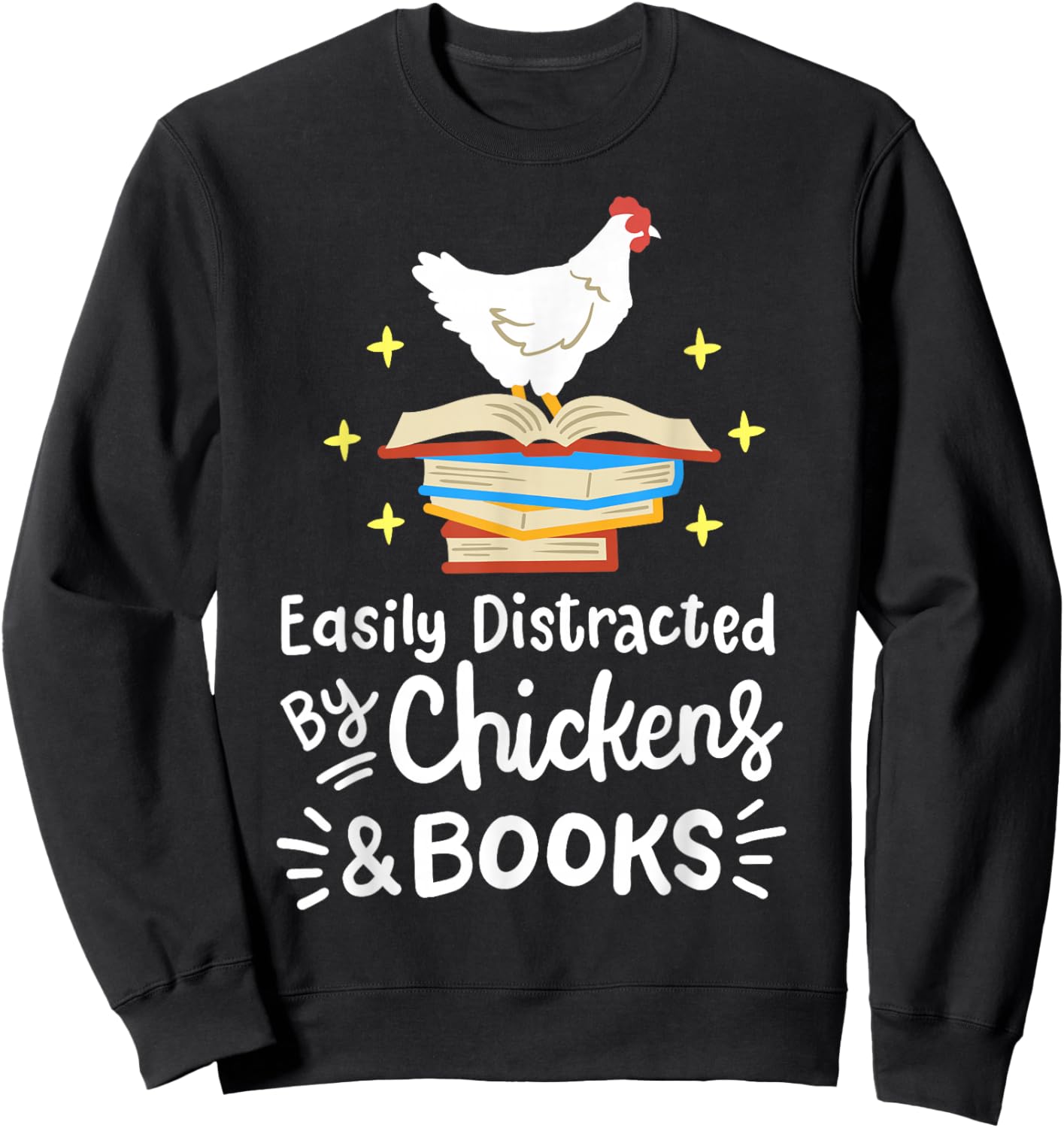 Easily Distracted By Chickens And Books Chicken Book Lover Sweatshirt - Sweatshirt | Black