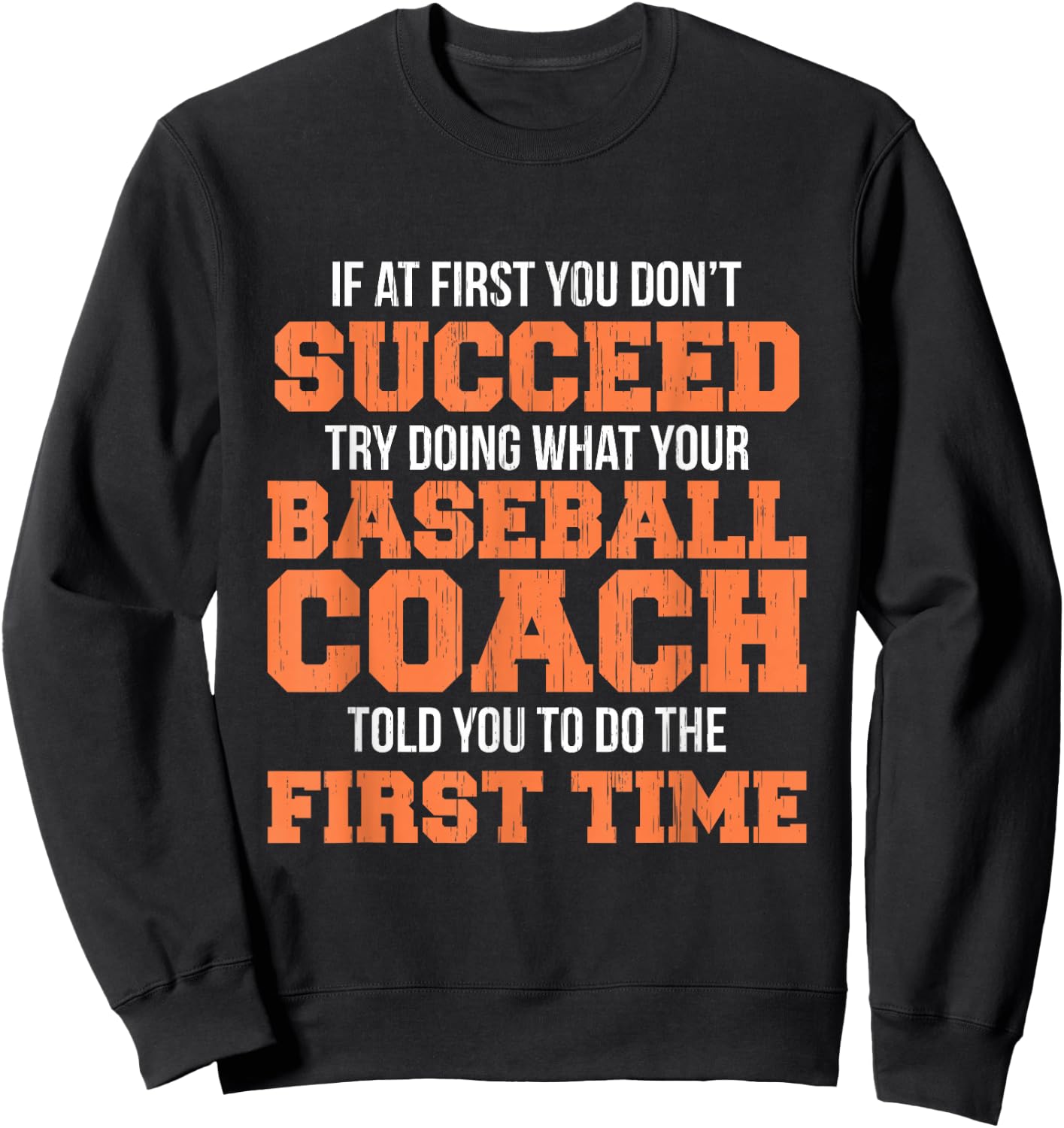 Funny Baseball Coach Shirt If At First You Don't Succeed Sweatshirt - Sweatshirt | Black