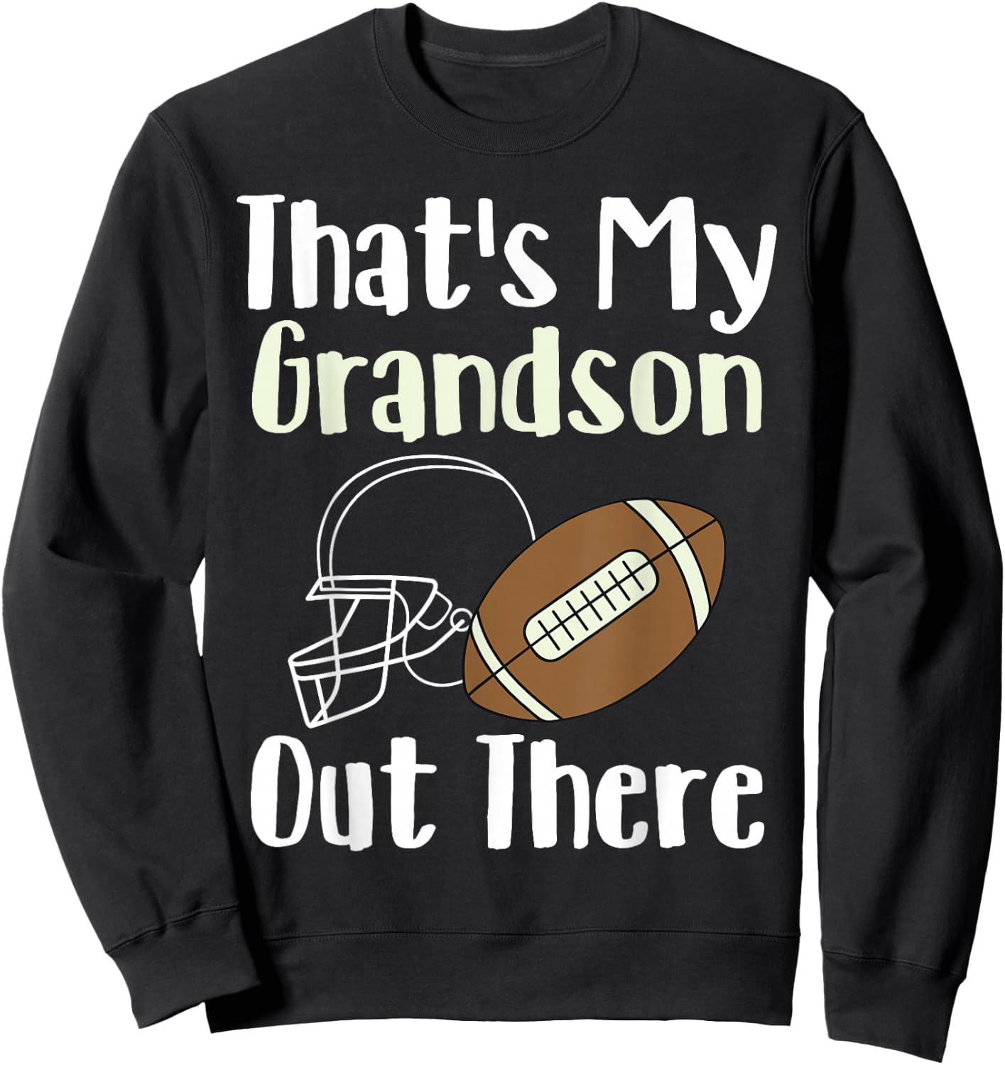 That's My Grandson Out There Football Family Biggest Fan Sweatshirt - Sweatshirt | Black