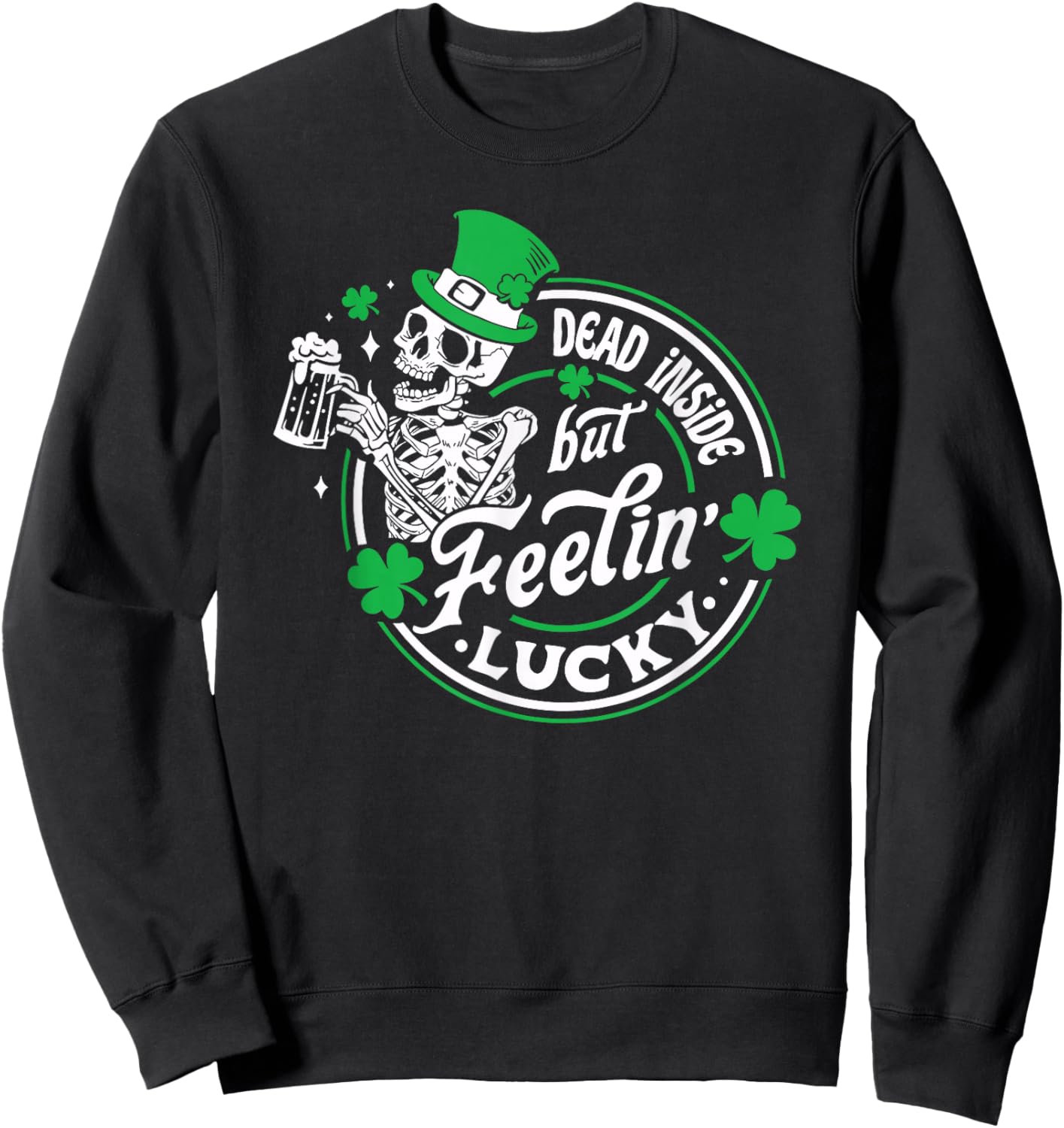 Skeleton Dead Inside But Feeling Lucky Retro St Patricks Day Sweatshirt - Sweatshirt | Black