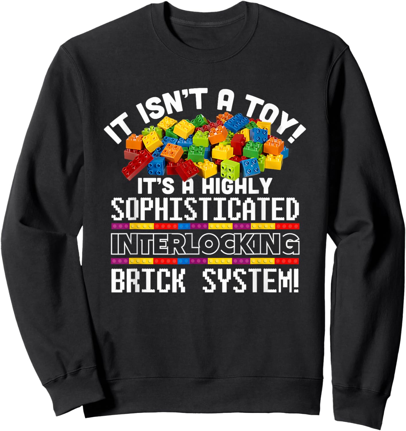 It Isn't A Toy Brick System Blocks Builder Master Builder Sweatshirt - Sweatshirt | Black