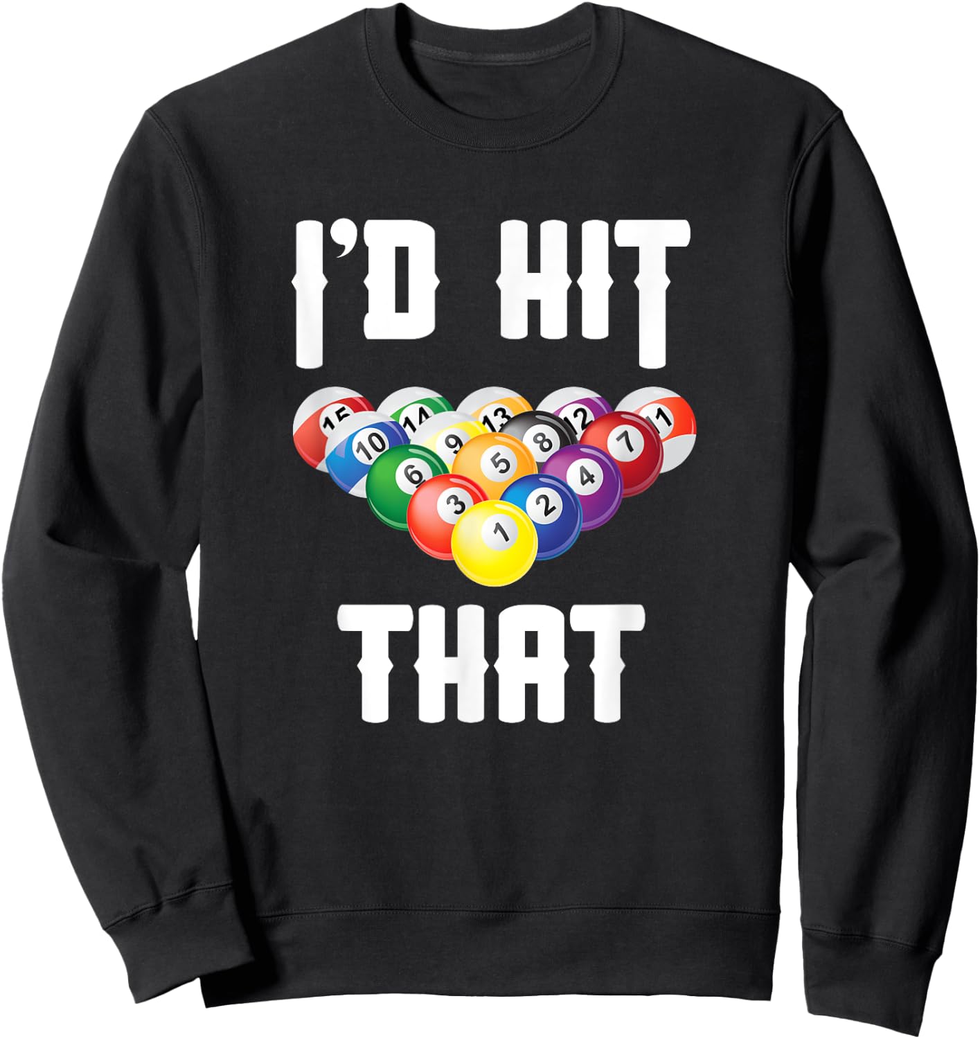 Billiards Funny I'd Hit That Pool Balls Player Sweatshirt - Sweatshirt | Black