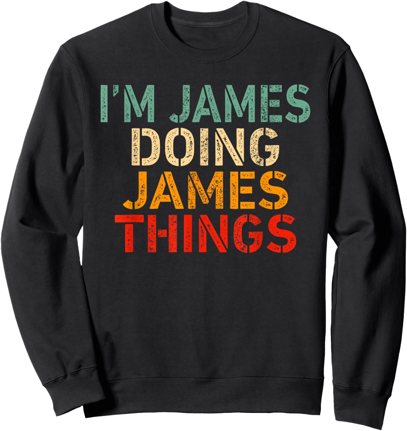 I'm JAMES Doing JAMES Things Funny Saying Birthday Christmas Sweatshirt - Sweatshirt | Black