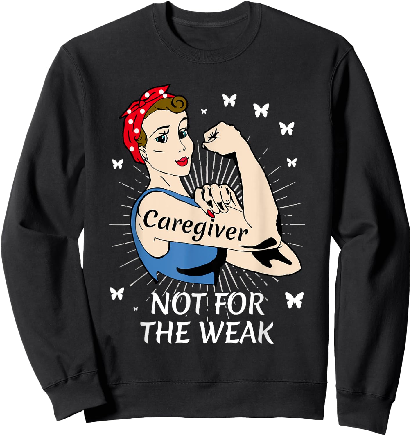 Strong Woman Not for the Weak Caregiver Appreciation Sweatshirt - Sweatshirt | Black
