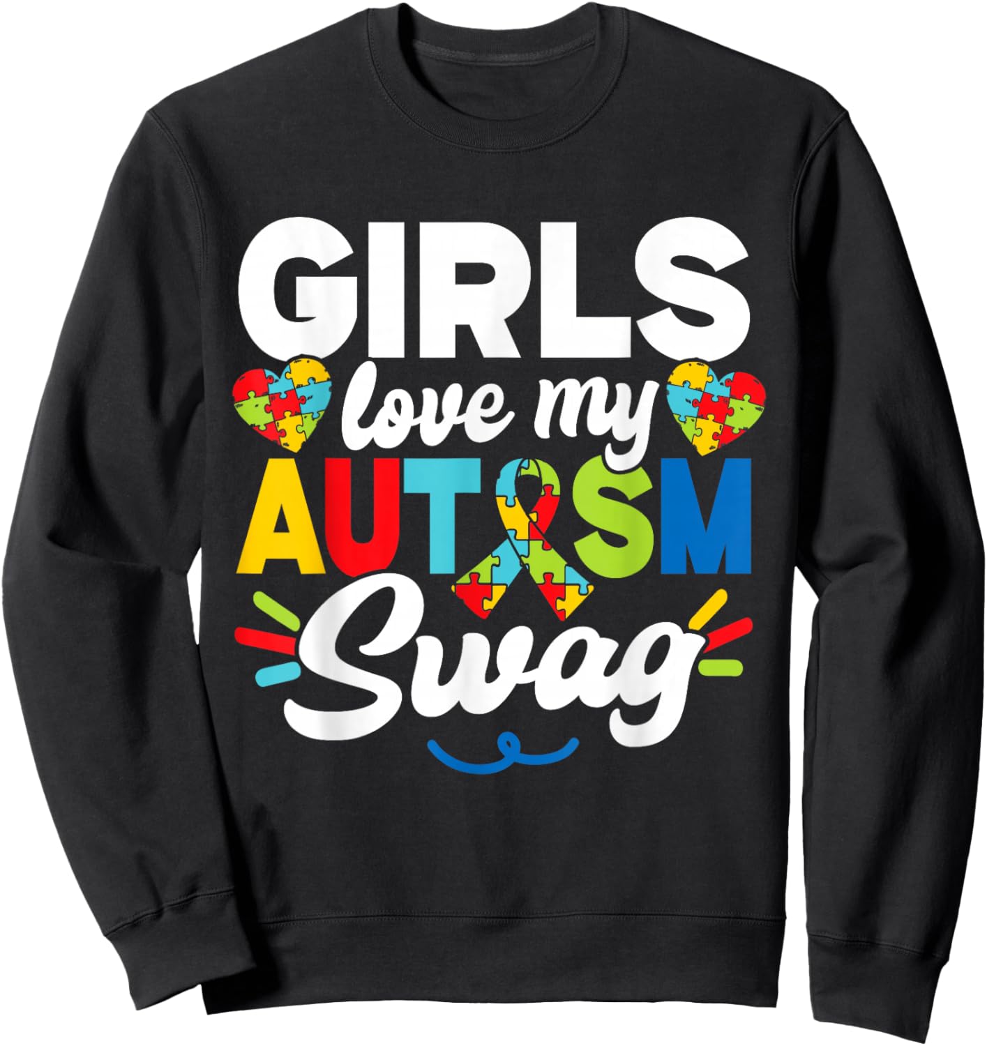 Girls Love My Autism Swag Support Autistic Autism Sweatshirt - Sweatshirt | Black