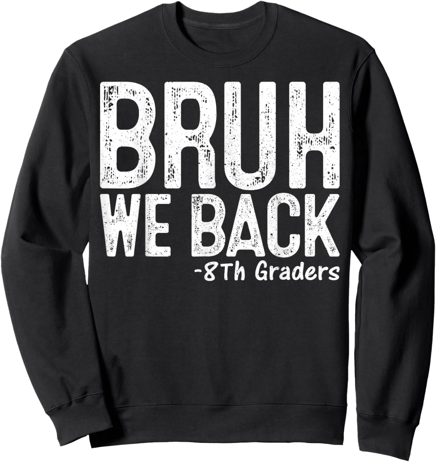 Bruh We Back 8th Grader 8th Grade Back To School First Day Sweatshirt - Sweatshirt | Black