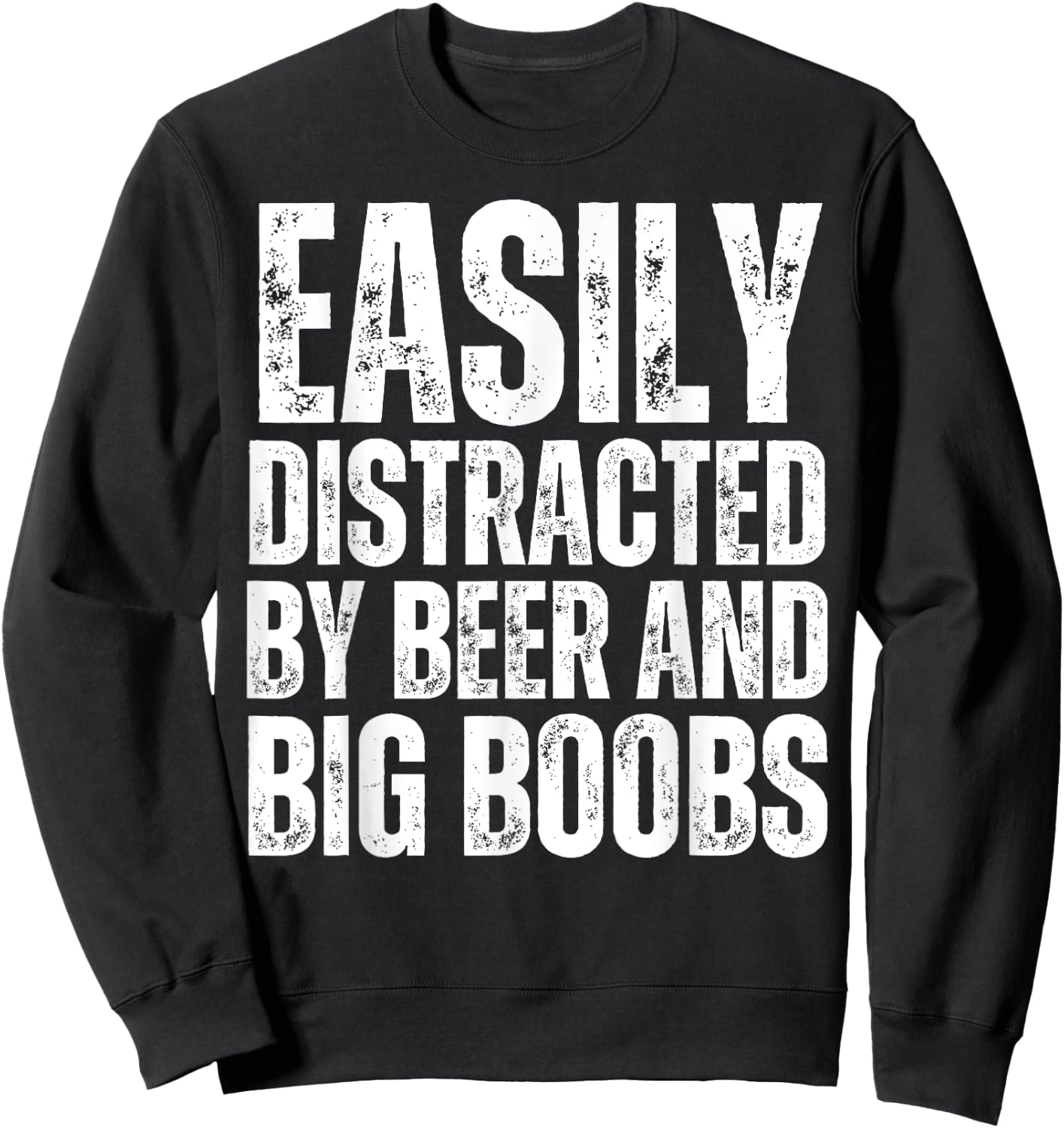 Easily Distracted by Beer and Big Boobs Funny Sexual Adult Sweatshirt - Sweatshirt | Black