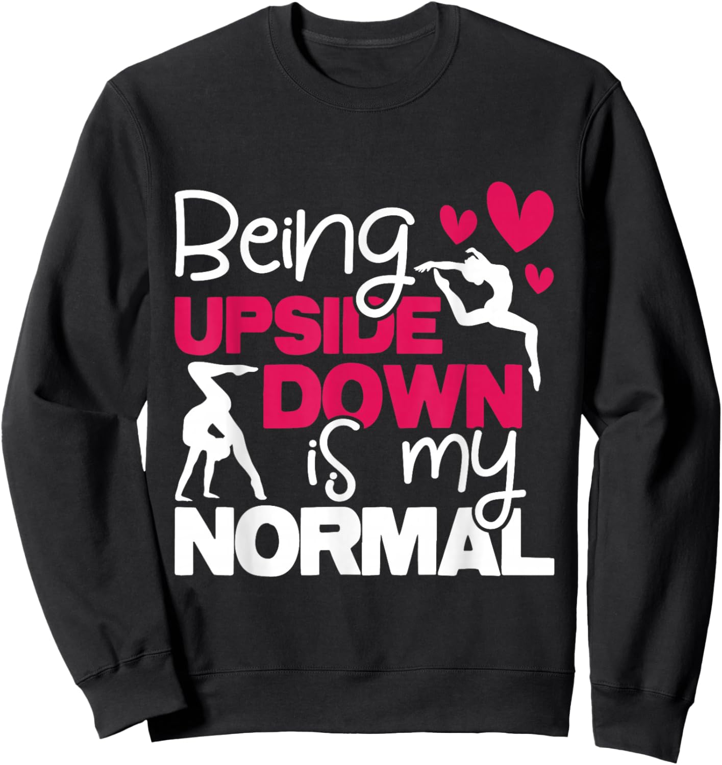 Being Upside Down is My Normal - Gymnastics Gymnast Small Sweatshirt - Sweatshirt | Black