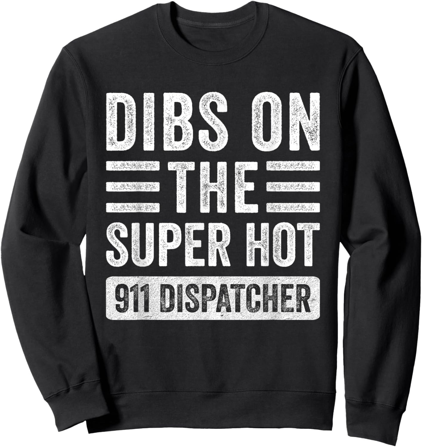 Dibs on The Super Hot 911 Dispatcher Funny Wife Girlfriend Sweatshirt - Sweatshirt | Black