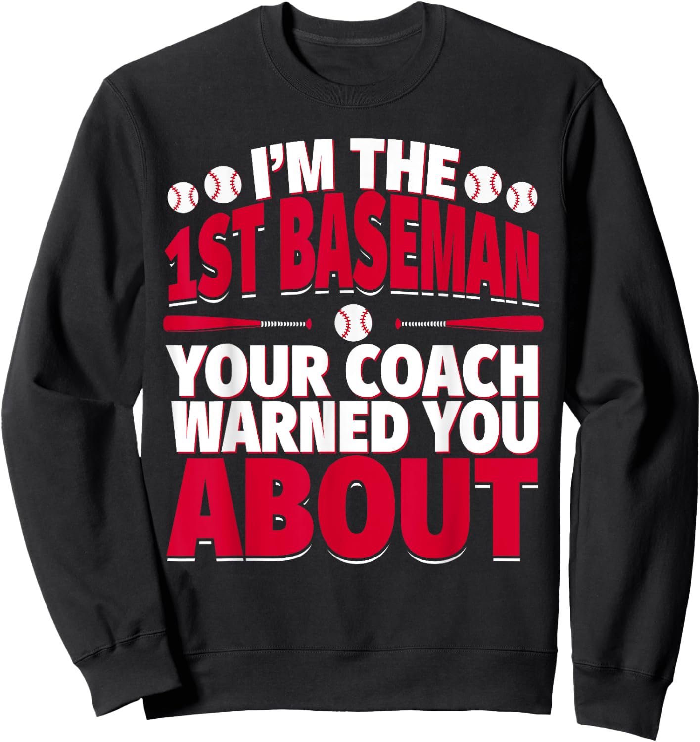 1st Baseman Your Coach Warned You About - First Baseman Sweatshirt - Sweatshirt | Black