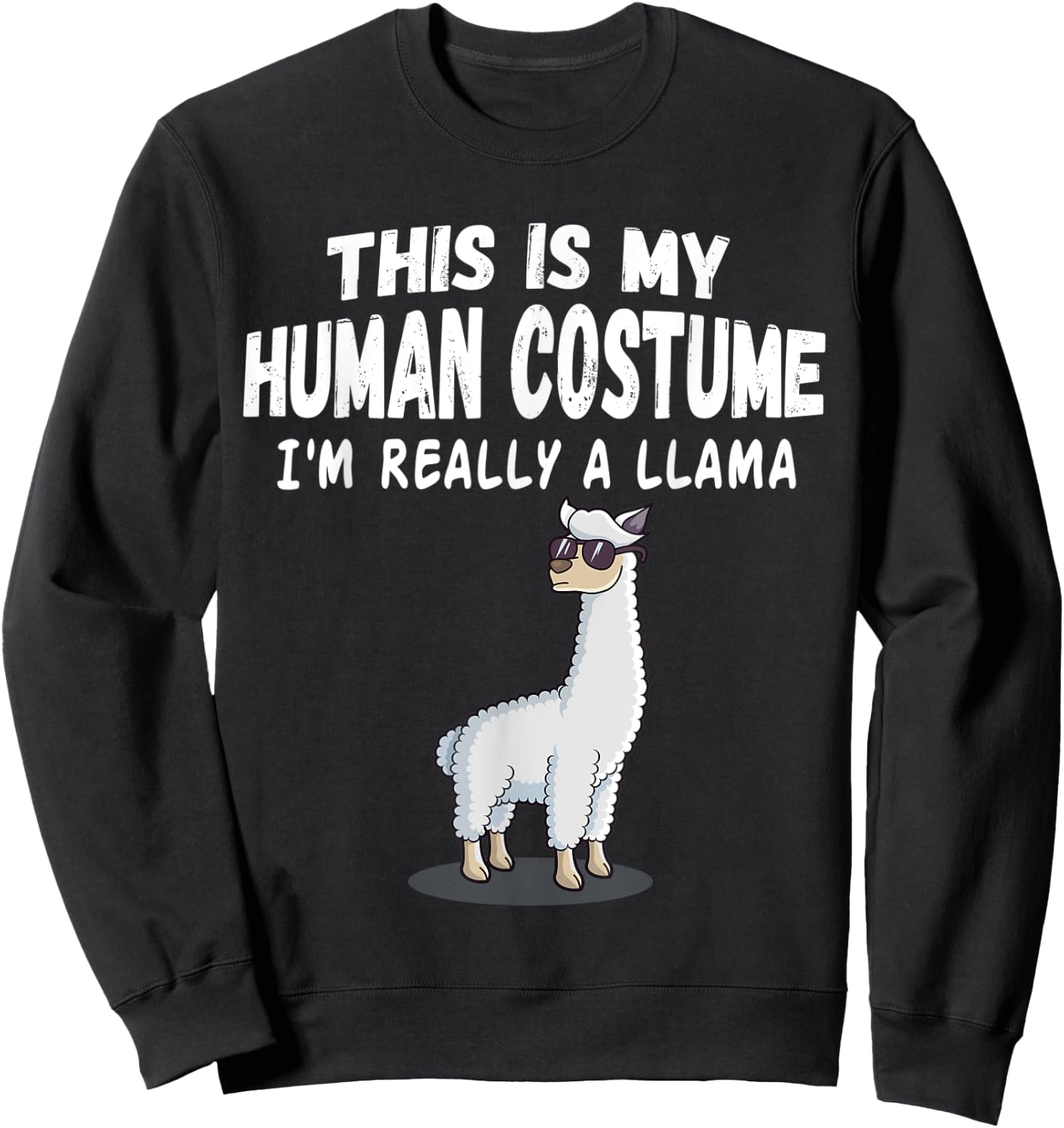 Cute This is My Human Costume I'm Really A Llama Sweatshirt - Sweatshirt | Black
