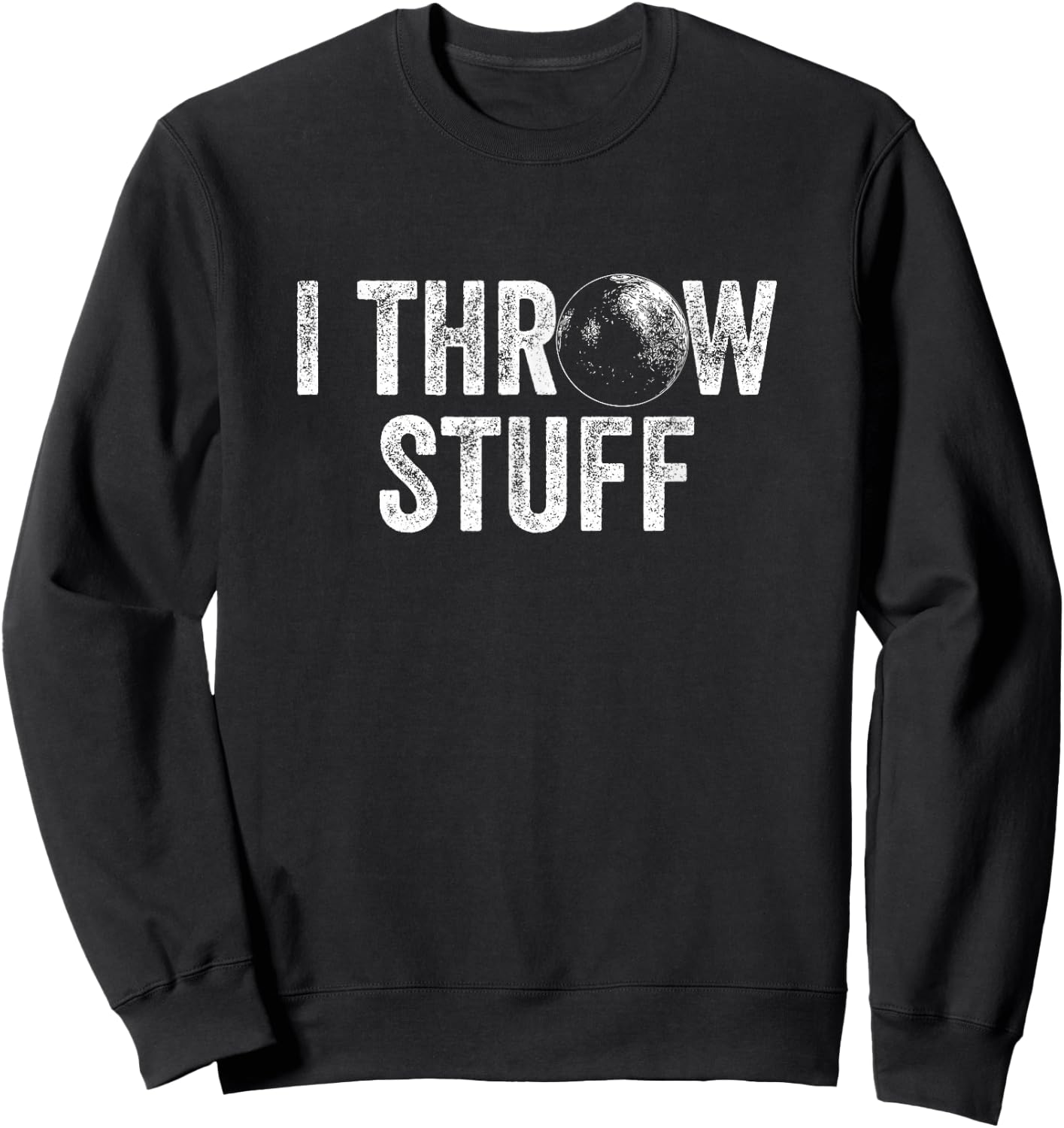 I Throw Stuff Shot Put Athlete Throwing Sweatshirt - Sweatshirt | Black