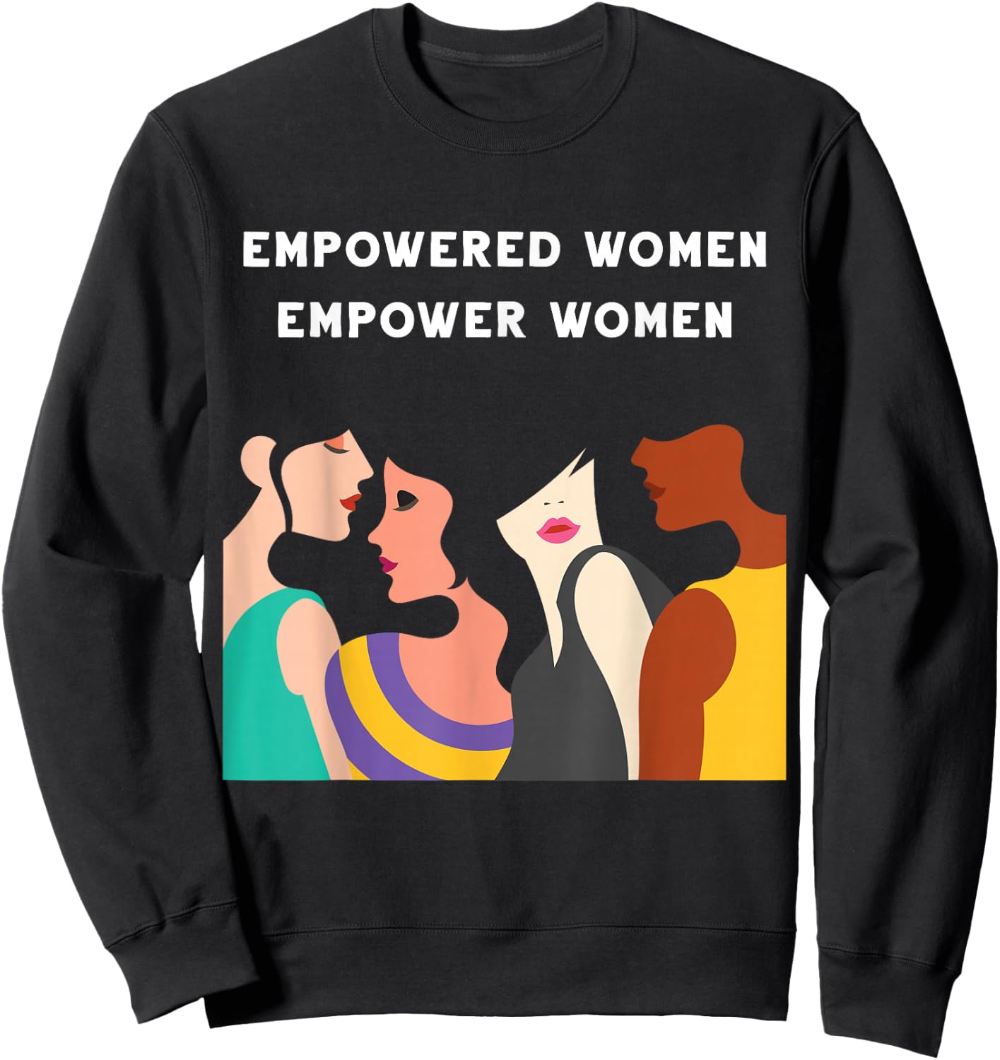 Empowered Women Empower Women Feminist Girl Power Strong Sweatshirt - Sweatshirt | Black