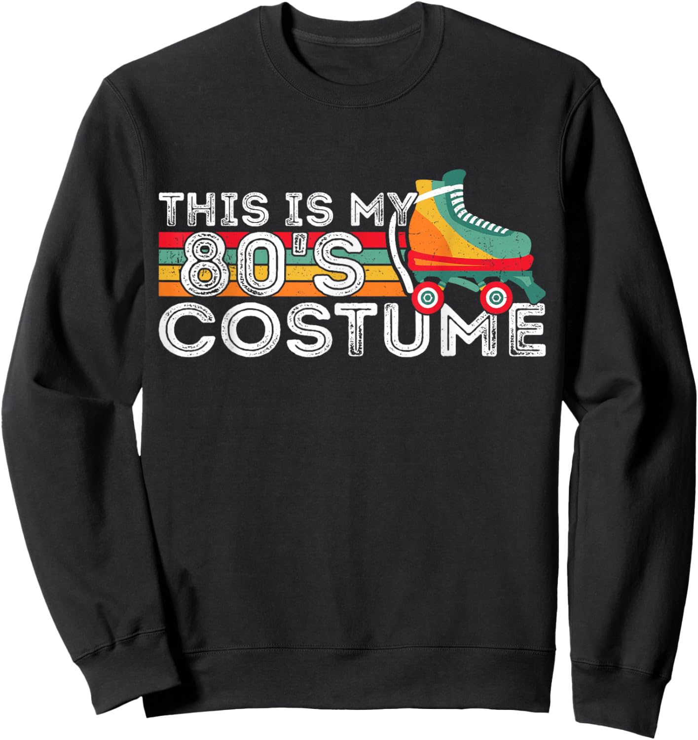 Roller Skates Retro This Is My 80's Costume 80s Themed Party Sweatshirt - Sweatshirt | Black